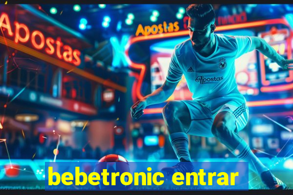 bebetronic entrar